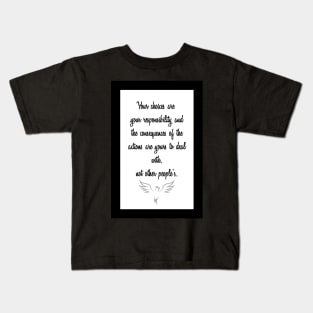 Your actions are yours to deal  with, not other people's. Kids T-Shirt